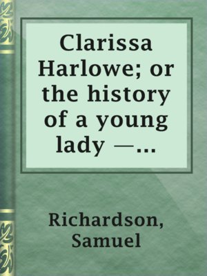 cover image of Clarissa Harlowe; or the history of a young lady — Volume 2